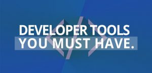 Developer tools you must have!