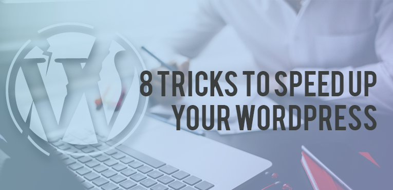 8 useful tricks to speed up your WordPress site
