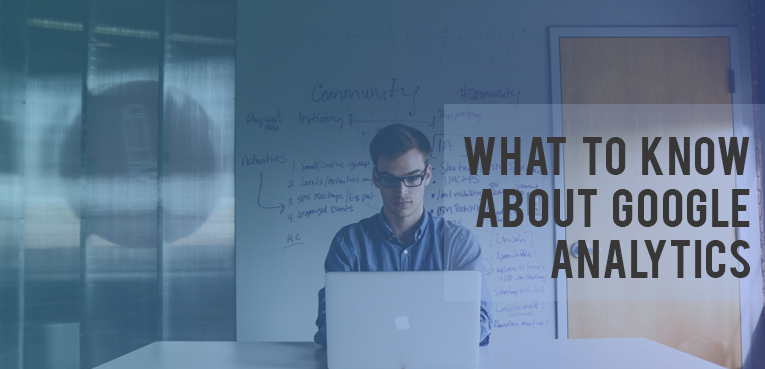 Things you need to know about Google Analytics