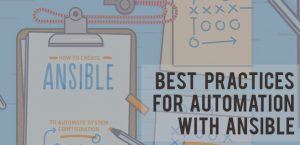 Best practices for automation with ansible