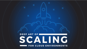 Deep Art of Scaling for Cloud Environments