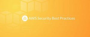 AWS Security Best Practices (2018 Update)
