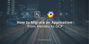 How to migrate an application from Heroku to GCP