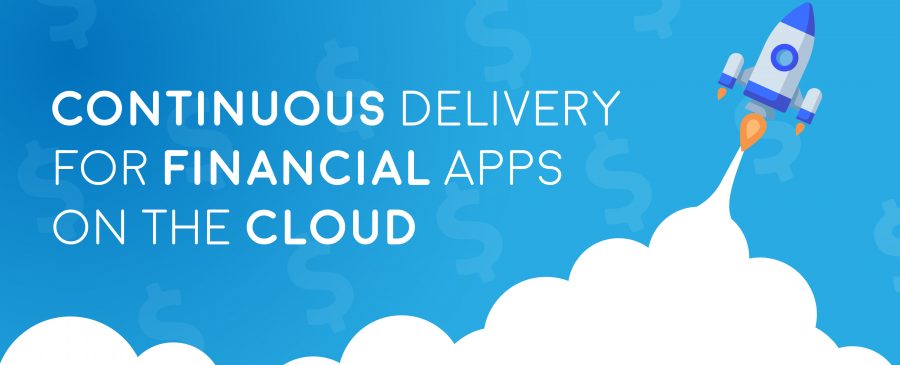Continuous Delivery for Financial Apps on the Cloud
