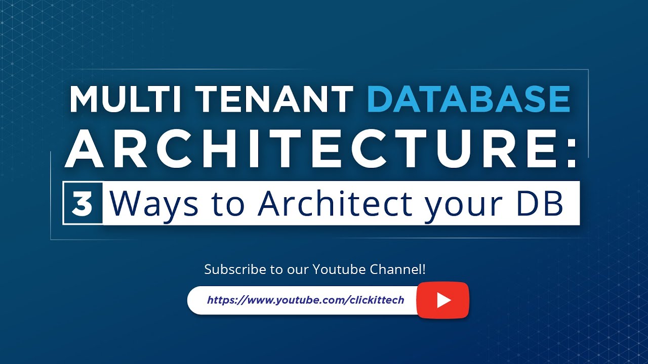 Multi tenant Database Architecture- 3 ways to build a Database Multi tenancy for a SaaS application Video - ClickIT DevOps Services