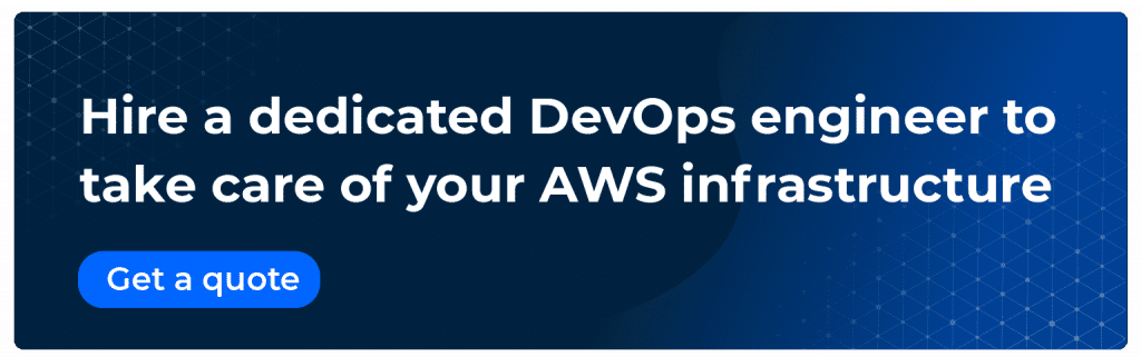 Hire a dedicated DevOps engineer to take care of your AWS infrastructure