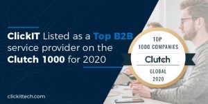 ClickIT Listed as a Top B2B service provider on the Clutch 1000 for 2020