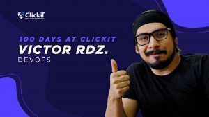 My 100 days at ClickIT Video | Víctor Rodríguez