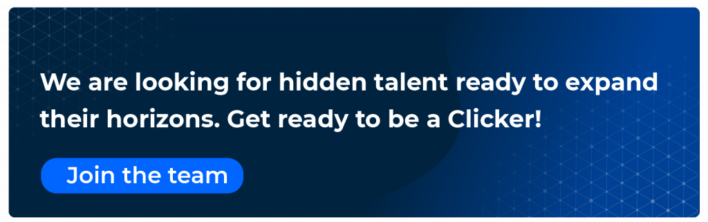 We are looking for hidden talent ready to expand their horizons at ClickIT.