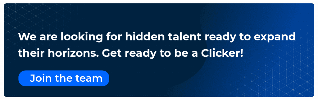 We are looking for hidden talent ready to expand their horizons at ClickIT.