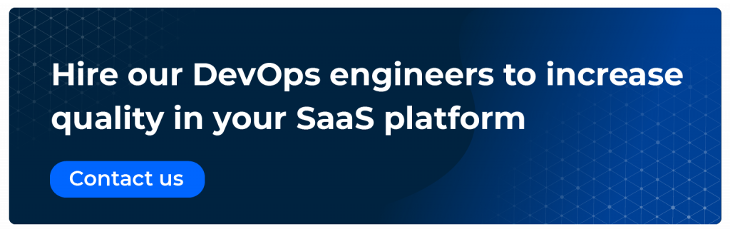 Hire our DevOps to increase quality in your SaaS platform