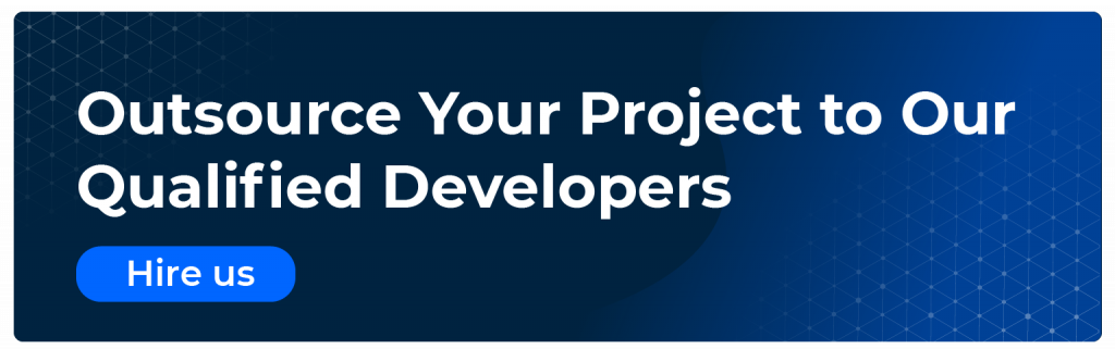 Outsource your project to our qualified developers