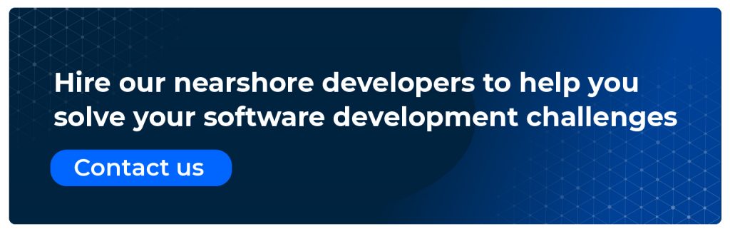 hire our nearshore developers to help you solve your software development challenges