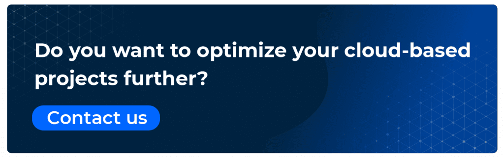 do you want to optimize your cloud-based projects further? contact us