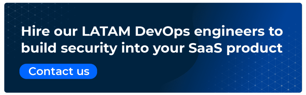 Hire our LATAM DevOps engineer to build security into you SaaS product