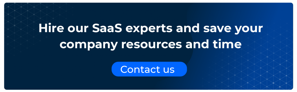 Hire our SaaS experts and save you company resources and time