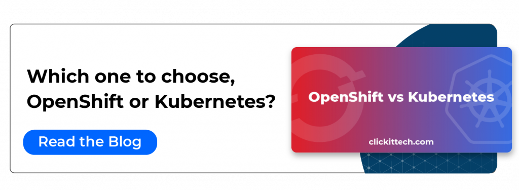 which one to choose, openshift or kubernetes read the blog