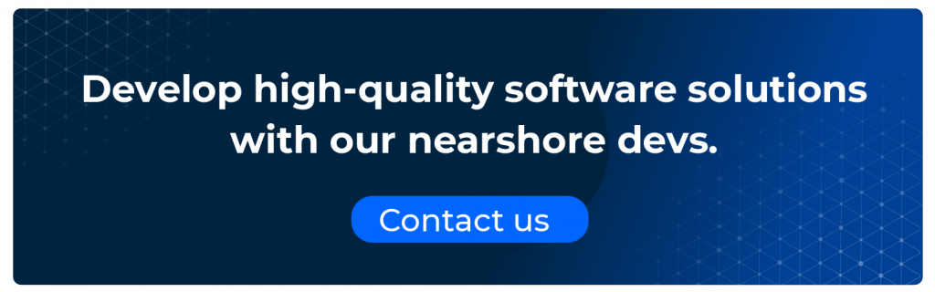 develop high quality software solutions with our nearshore devs