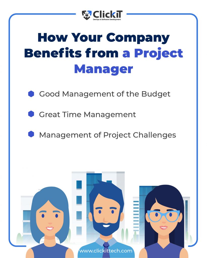 How Your Company Benefits from a Project Manager
Good Management of the Budget
Great Time Management
Management of Project Challenges
