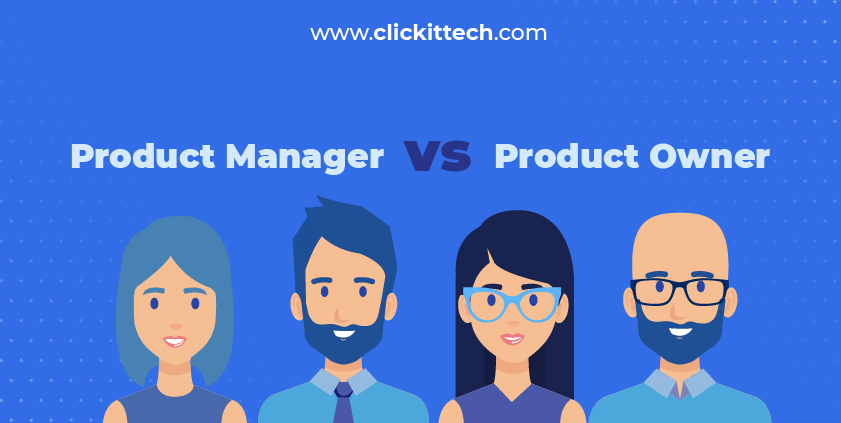 Product Manager vs Product Owner: Who Does What? | ClickIT