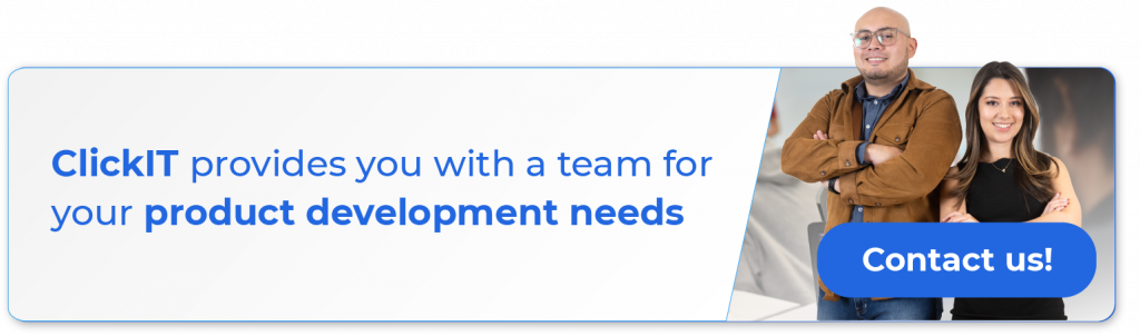 ClickIT provides you with a team for your product development needs
