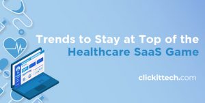 Trends to stay at top of the healthcare saas game