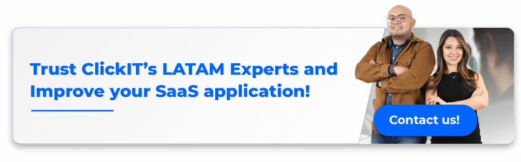 Trust ClickIT's LATAM Experts and Improve your SaaS application!  This blog reviews the top Healthcare SaaS Trends, and how you can create Healthcare SaaS applications.