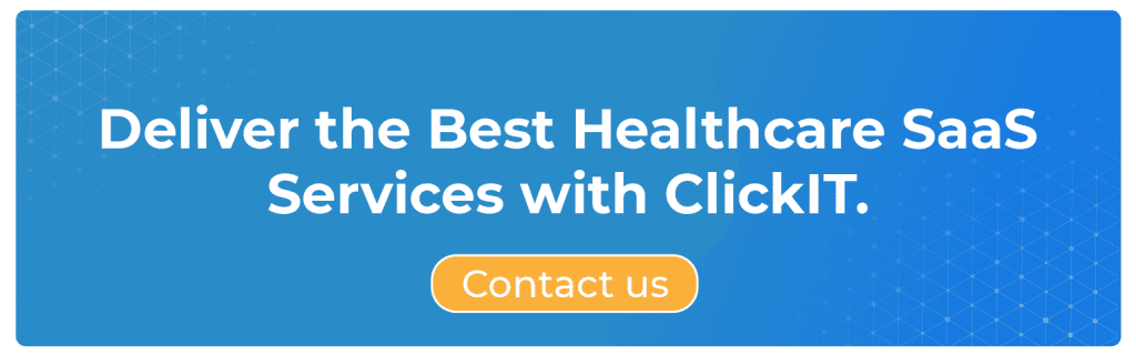 Deliver the Best Healthcare SaaS Services with ClickIT.  This blog reviews the top Healthcare SaaS Trends, and how you can create Healthcare SaaS applications