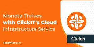 Moneta thrives with ClickIT's cloud infrastructure service