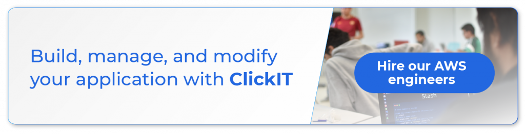 build, manage, and modify your application with clickit, hire our aws engineers