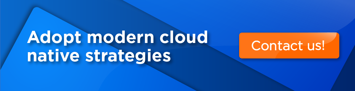 adopt modern Cloud native strategies