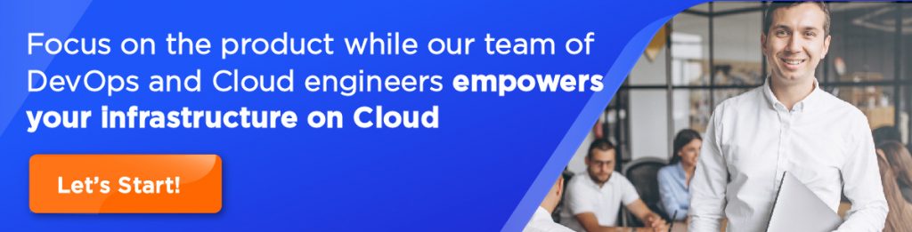 Focus on the product while our team of devops and cloud engineers empowers your infrastructure on cloud Contact our DevOps team